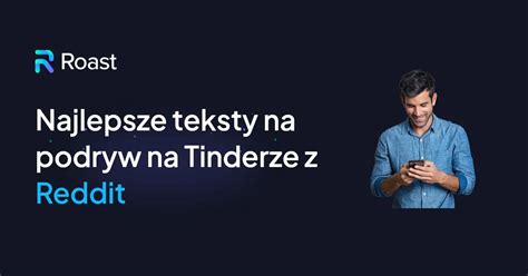 teksty na podryw tinder|Najskuteczniejsze teksty na podryw na Tinderze – co。